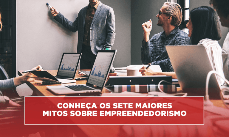 Conheça os sete maiores mitos sobre empreendedorismo