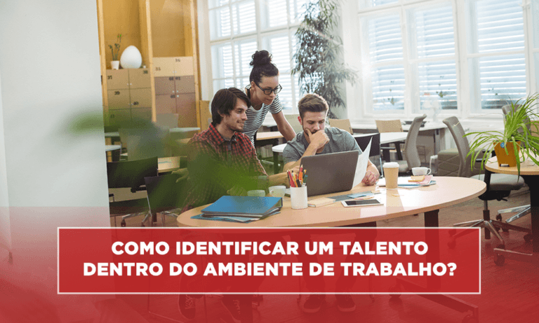Como identificar um talento dentro do ambiente de trabalho?