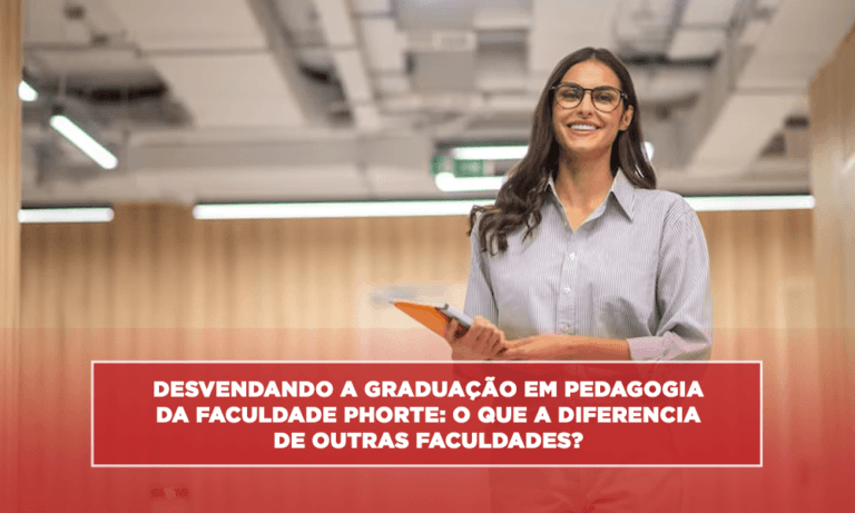 Os diferenciais da Graduação em Pedagogia da Faculdade Phorte
