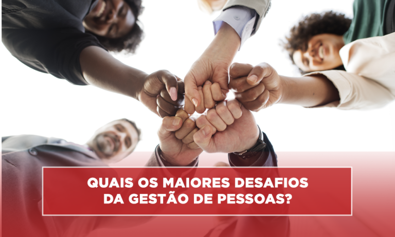 Quais os maiores desafios da gestão de pessoas?