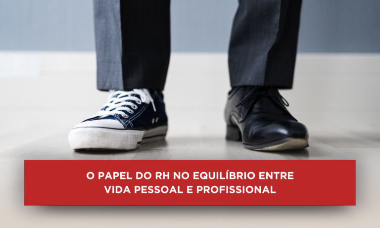 O papel do RH no equilíbrio entre vida pessoal e profissional