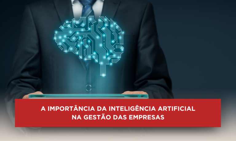 A importância da Inteligência Artificial na gestão das empresas