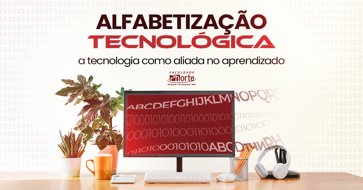 Alfabetização Tecnológica: a tecnologia como aliada no aprendizado