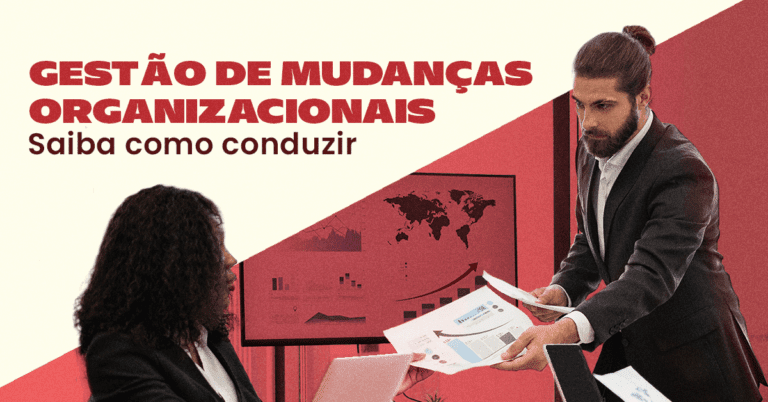 Gestão de Mudanças Organizacionais: saiba como conduzir