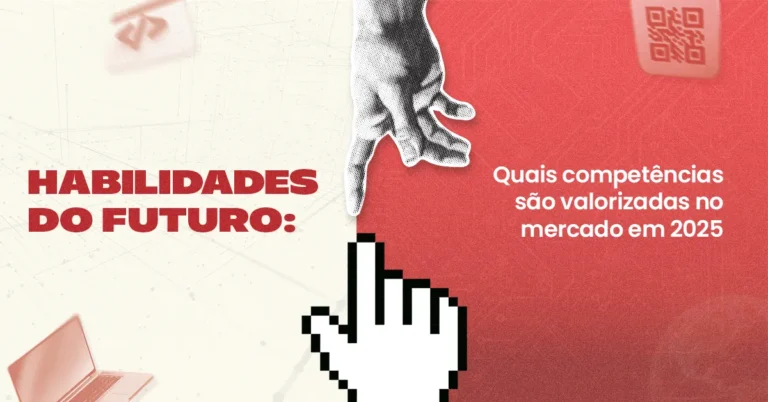 Habilidades do Futuro: quais competências são valorizadas no mercado em 2025?