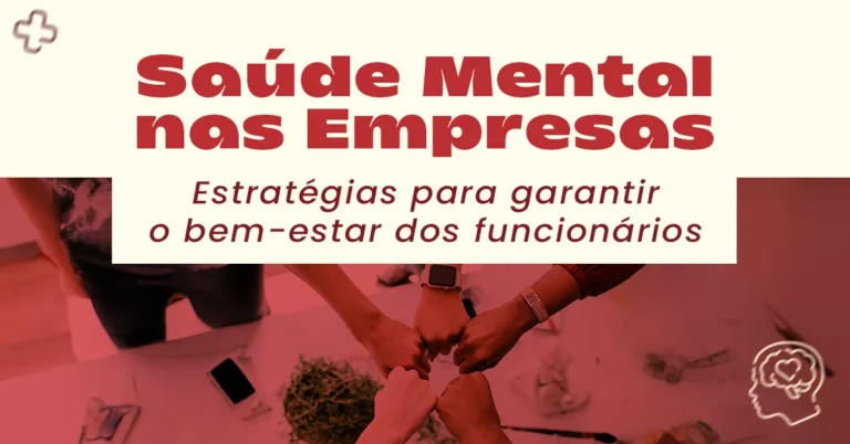 Saúde Mental nas Empresas: como garantir o bem-estar dos funcionários?