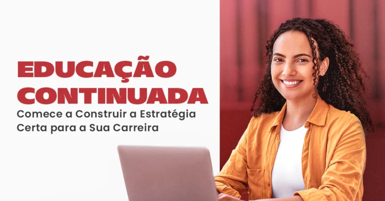 Educação Continuada: comece e construir aestratégia certa para a sua carreira