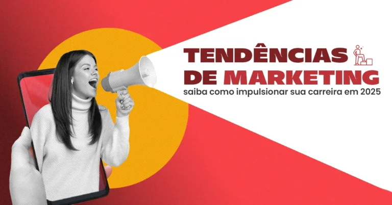 Tendências de Marketing: saiba como impulsionar sua carreira em 2025