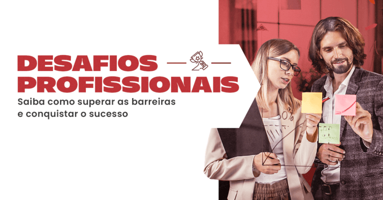 Desafios Profissionais: saiba como superar as barreiras e conquistar o sucesso
