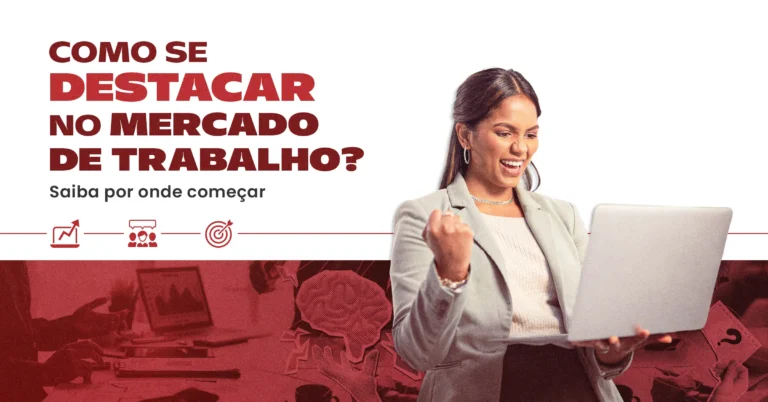 Como se destacar no mercado de trabalho? Saiba por onde começar