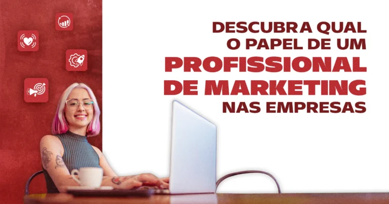 Descubra qual o papel de um profissional de marketing nas empresas