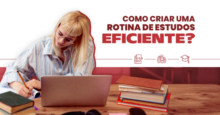 Como Criar uma Rotina de Estudos Eficiente?