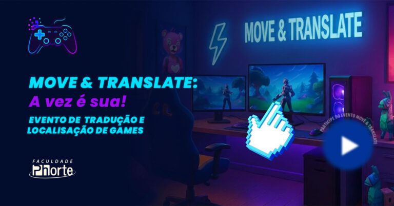 MOVE & TRANSLATE, A vez é sua!: tradução, games e cultura geek na Faculdade Phorte