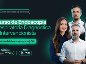 Básico ao .Avançado - Curso de Endoscopia Respiratória Diagnóstica