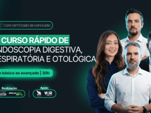 CURSO DE ENDOSCOPIA DIGESTIVA, RESPIRATÓRIA E OTOLÓGICA