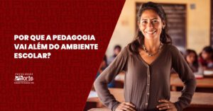 Por que a Pedagogia vai além do ambiente escolar?