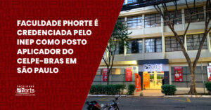 CELPE-BRAS 2026/2: A Faculdade Phorte é polo aplicador oficial na cidade de São Paulo