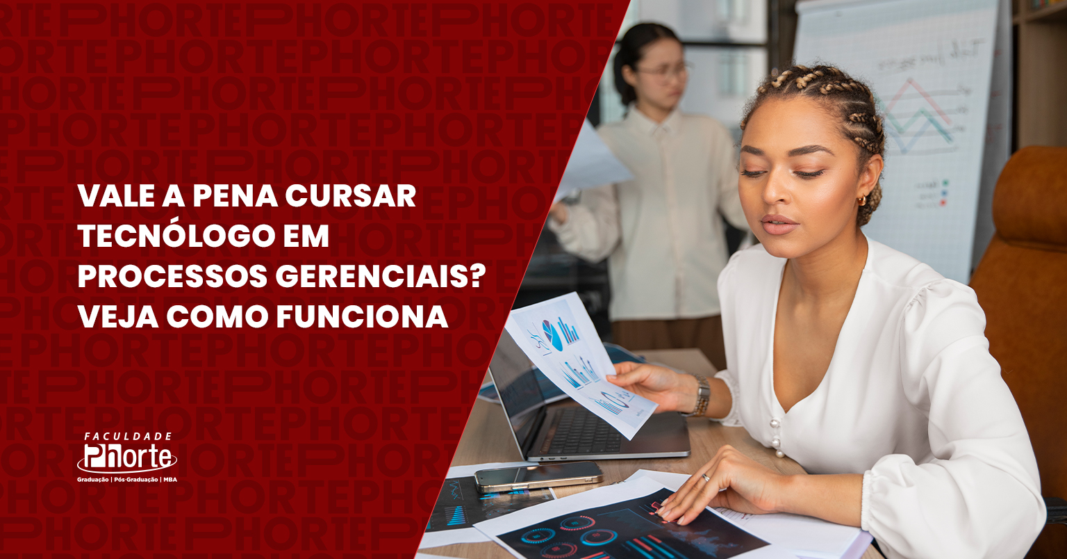 Vale a pena cursar tecnólogo em Processos Gerenciais? Veja como funciona