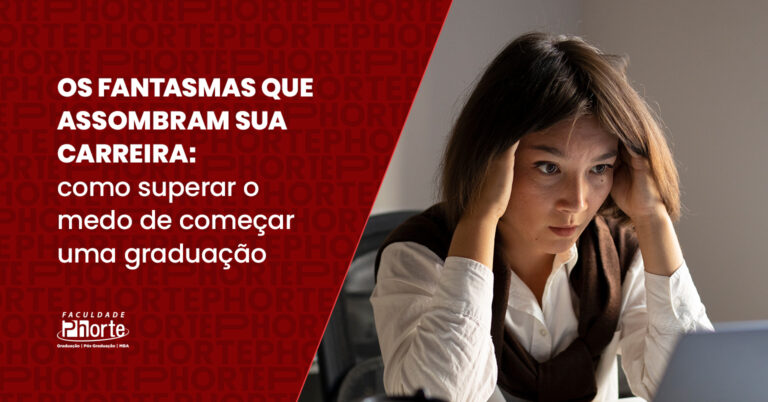 Os fantasmas que assombram sua carreira: como superar o medo de começar uma graduação
